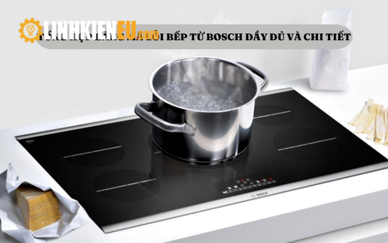 lỗi bếp từ Bosch thường gặp